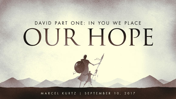 David Part 1: In You We Place Our Hope