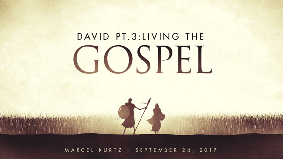 David Part 3: Living The Gospel