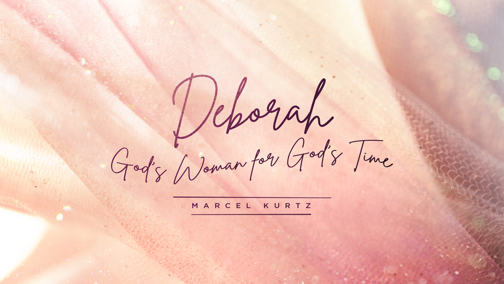 Deborah: God’s Woman for God’s Time