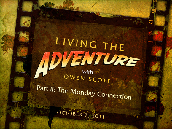 Living The Adventure Part 2: The Monday Connection