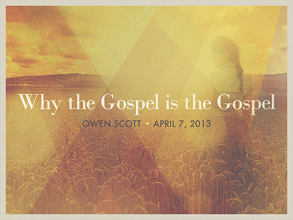 Why The Gospel Is The Gospel