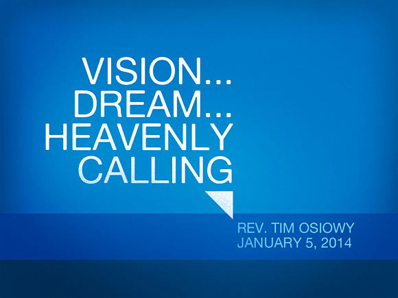 Vision...Dream...Heavenly Calling