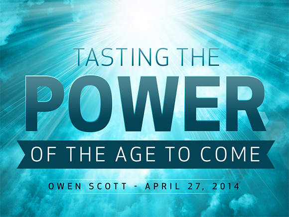 Tasting The Power Of The Age To Come