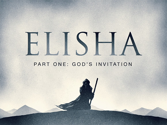 Elisha Part One: God's Invitation