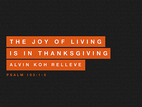 The Joy Of Living Is In Thanksgiving