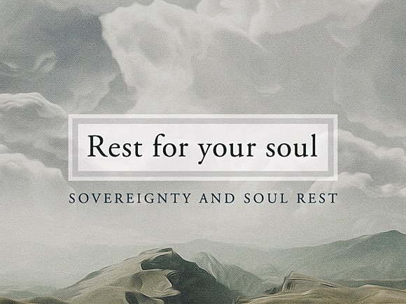 Rest For Your Soul Part 4: Sovereignty And Soul Rest