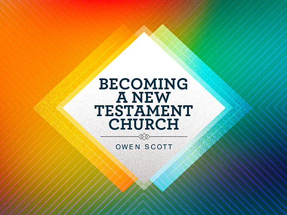 Becoming A New Testament Church