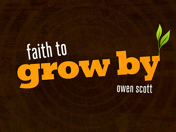 Faith To Grow By