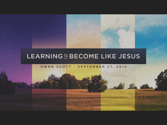 Learning To Become Like Jesus