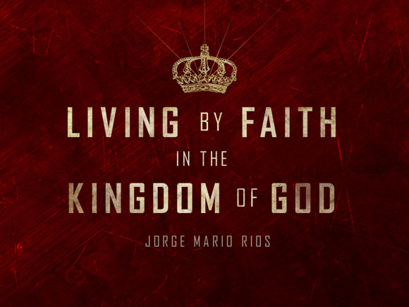 Living By Faith In The Kingdom Of God