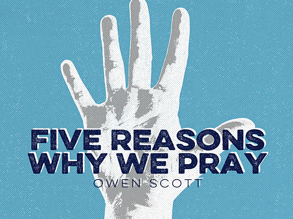 Five Reasons Why We Pray