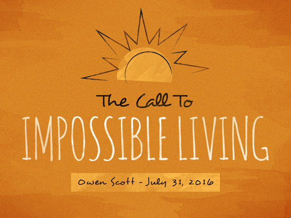 The Call To Impossible Living