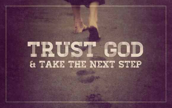 Trust God And Take The Next Step