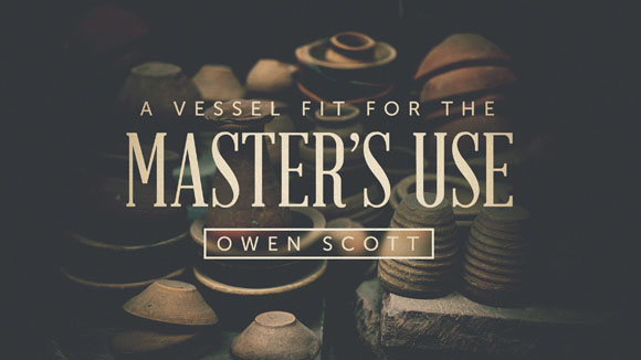 A Vessel Fit For The Master's Use