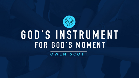 God's Instrument for God's Moment